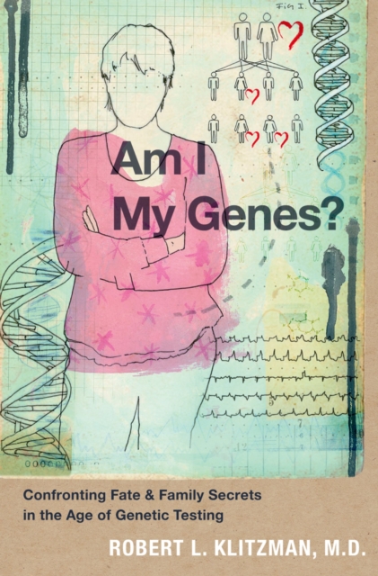 Am I My Genes? : Confronting Fate and Family Secrets in the Age of Genetic Testing, PDF eBook