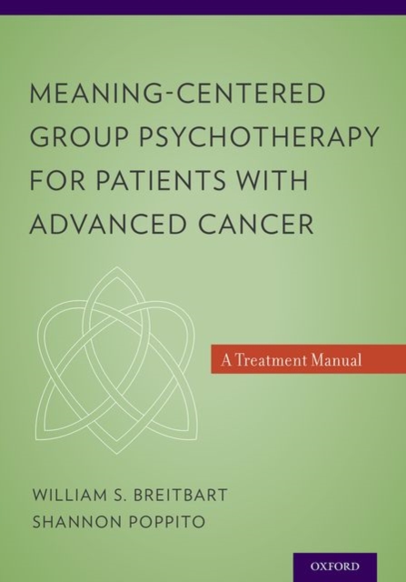 Meaning-Centered Group Psychotherapy for Patients with Advanced Cancer : A Treatment Manual, Paperback / softback Book