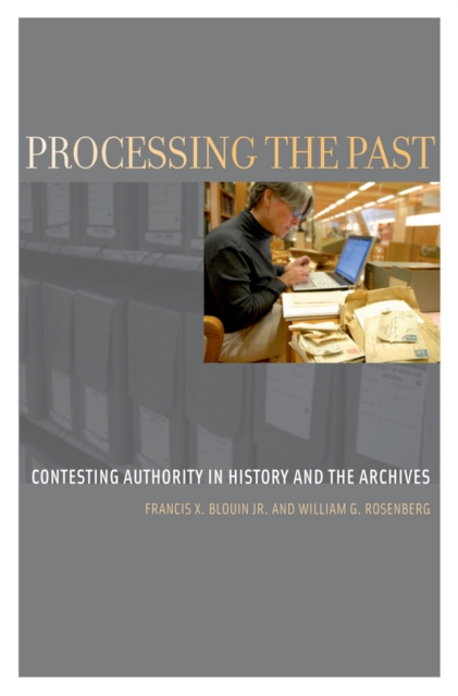 Processing the Past : Contesting Authority in History and the Archives, PDF eBook