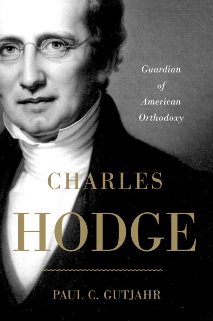 Charles Hodge : Guardian of American Orthodoxy, PDF eBook