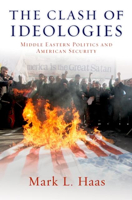 The Clash of Ideologies : Middle Eastern Politics and American Security, PDF eBook