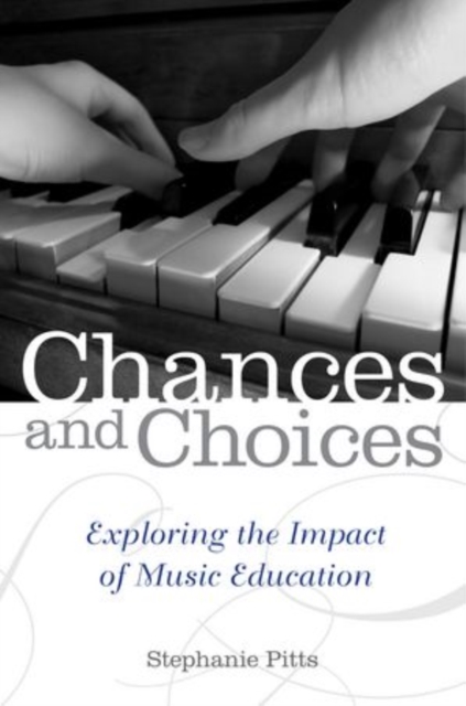 Chances and Choices : Exploring the Impact of Music Education, Paperback / softback Book