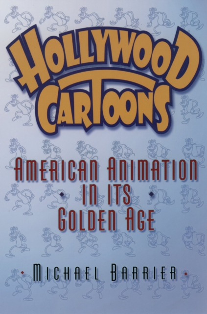 Hollywood Cartoons : American Animation in Its Golden Age, EPUB eBook