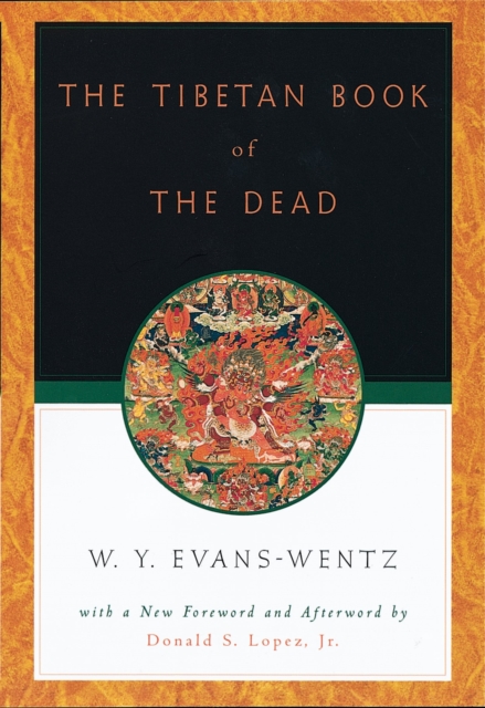 The Tibetan Book of the Dead : Or The After-Death Experiences on the Bardo Plane, according to L?ma Kazi Dawa-Samdup's English Rendering, EPUB eBook