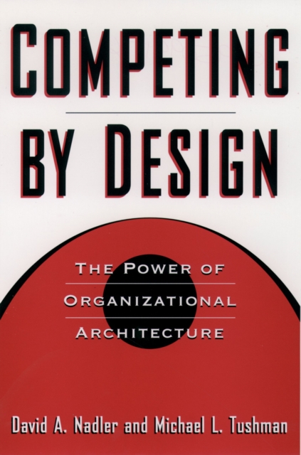 Competing by Design : The Power of Organizational Architecture, EPUB eBook