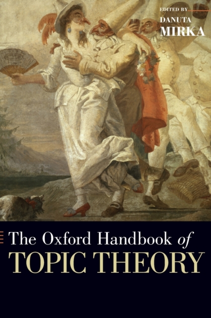 The Oxford Handbook of Topic Theory, Hardback Book