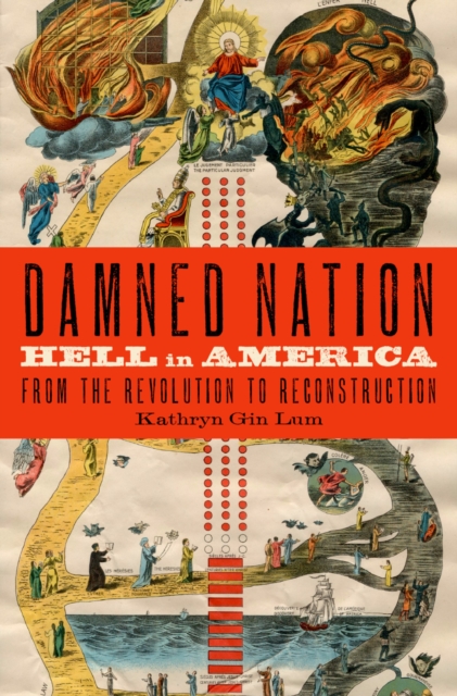 Damned Nation : Hell in America from the Revolution to Reconstruction, PDF eBook