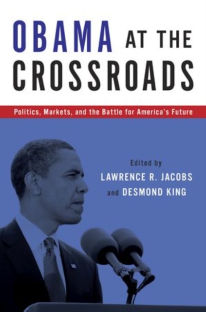 Obama at the Crossroads : Politics, Markets, and the Battle for America's Future, Hardback Book
