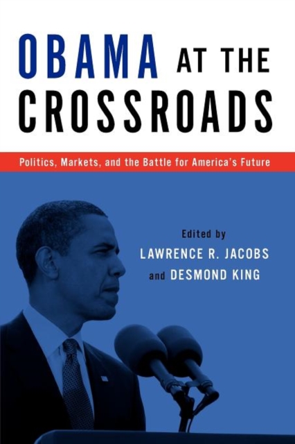 Obama at the Crossroads : Politics, Markets, and the Battle for America's Future,  Book