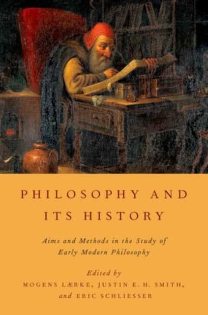 Philosophy and Its History : Aims and Methods in the Study of Early Modern Philosophy, Hardback Book