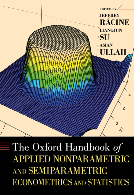 The Oxford Handbook of Applied Nonparametric and Semiparametric Econometrics and Statistics, PDF eBook