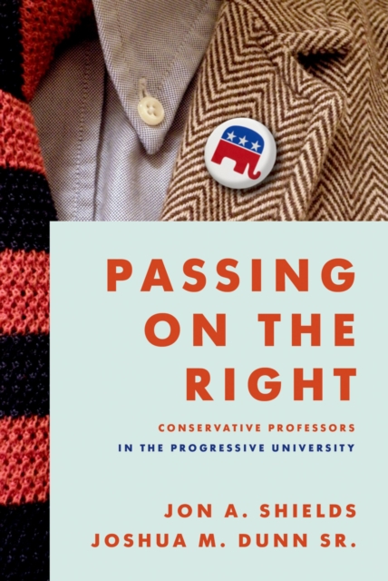 Passing on the Right : Conservative Professors in the Progressive University, EPUB eBook