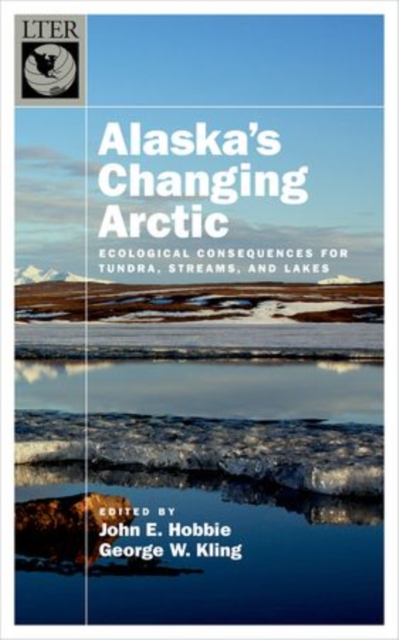 Alaska's Changing Arctic : Ecological Consequences for Tundra, Streams, and Lakes, Hardback Book