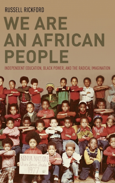 We Are an African People : Independent Education, Black Power, and the Radical Imagination, Hardback Book