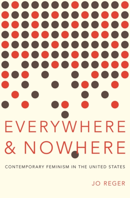 Everywhere and Nowhere : The State of Contemporary Feminism in the United States, Paperback / softback Book