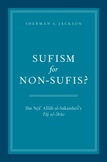 Sufism for Non-Sufis? : Ibn 'Ata' Allah al-Sakandari's Taj al-'Arus, PDF eBook