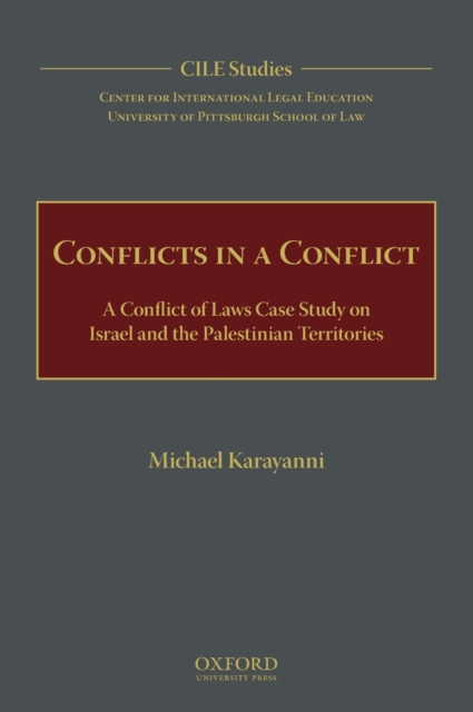 Conflicts in a Conflict : A Conflict of Laws Case Study on Israel and the Palestinian Territories, Hardback Book