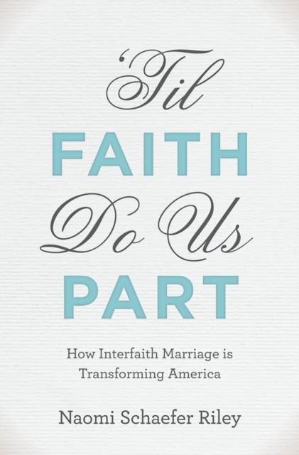 'Til Faith Do Us Part : How Interfaith Marriage is Transforming America, PDF eBook