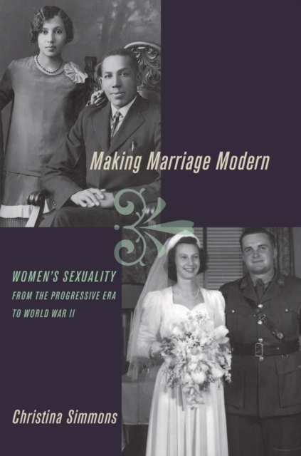 Making Marriage Modern : Women's Sexuality from the Progressive Era to World War II, Paperback / softback Book