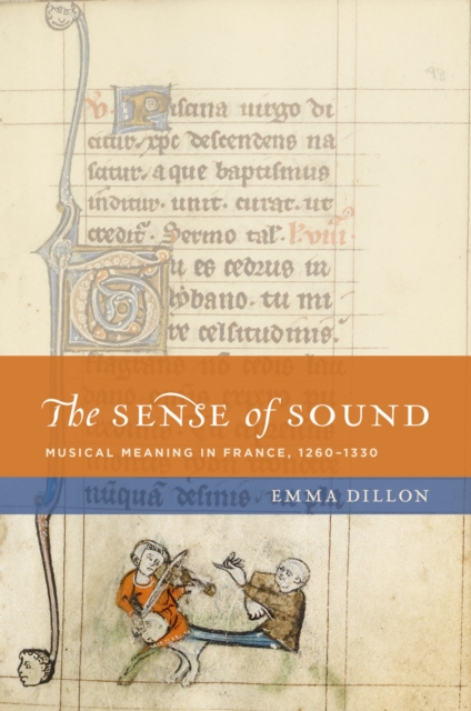 The Sense of Sound : Musical Meaning in France, 1260-1330, PDF eBook