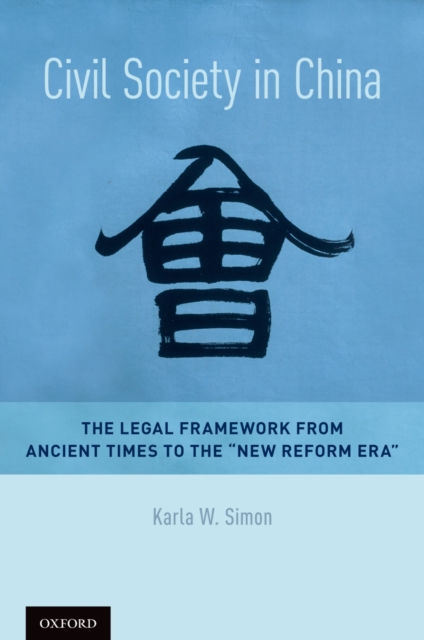 Civil Society in China : The Legal Framework from Ancient Times to the "New Reform Era", PDF eBook