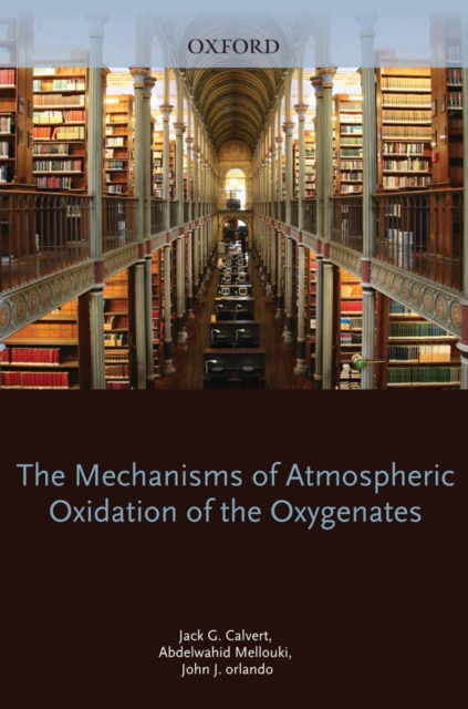 Mechanisms of Atmospheric Oxidation of the Oxygenates, PDF eBook