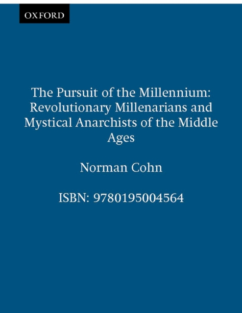 The Pursuit of the Millennium : Revolutionary Millenarians and Mystical Anarchists of the Middle Ages, EPUB eBook