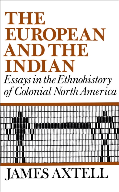 The European and the Indian : Essays in the Ethnohistory of Colonial North America, EPUB eBook