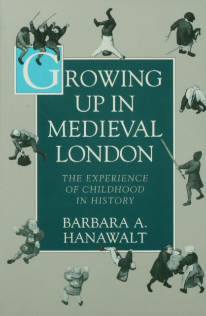 Growing Up in Medieval London : The Experience of Childhood in History, EPUB eBook