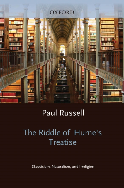 The Riddle of Hume's Treatise : Skepticism, Naturalism, and Irreligion, EPUB eBook