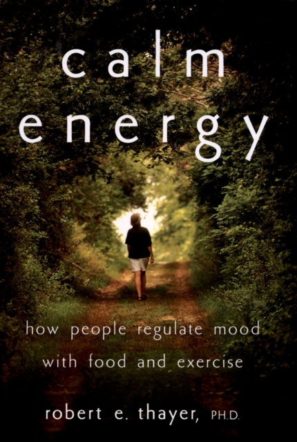 Calm Energy : How People Regulate Mood with Food and Exercise, EPUB eBook