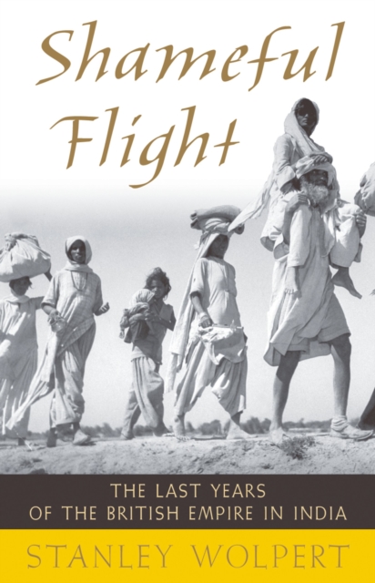 Shameful Flight : The Last Years of the British Empire in India, EPUB eBook
