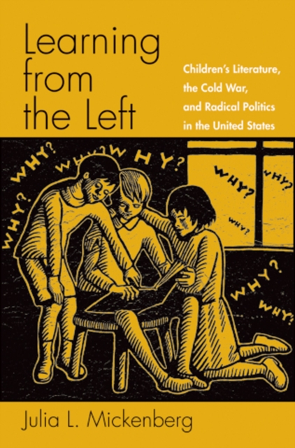 Learning from the Left : Children's Literature, the Cold War, and Radical Politics in the United States, EPUB eBook