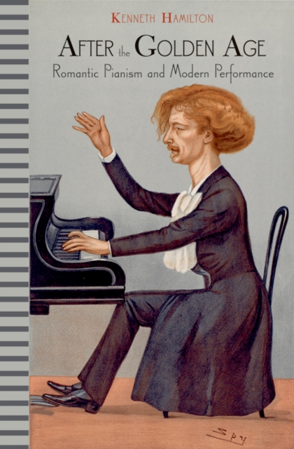 After the Golden Age : Romantic Pianism and Modern Performance, EPUB eBook