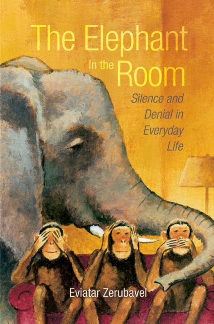 The Elephant in the Room : Silence and Denial in Everyday Life, EPUB eBook