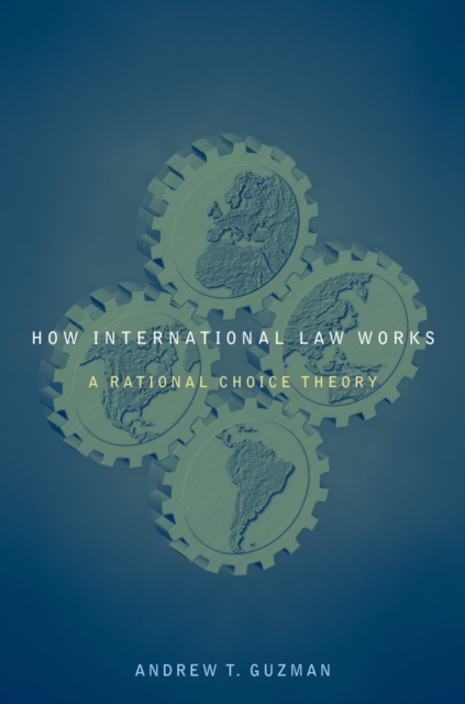 How International Law Works : A Rational Choice Theory, EPUB eBook