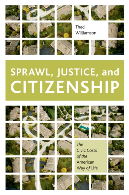 Sprawl, Justice, and Citizenship : The Civic Costs of the American Way of Life, EPUB eBook