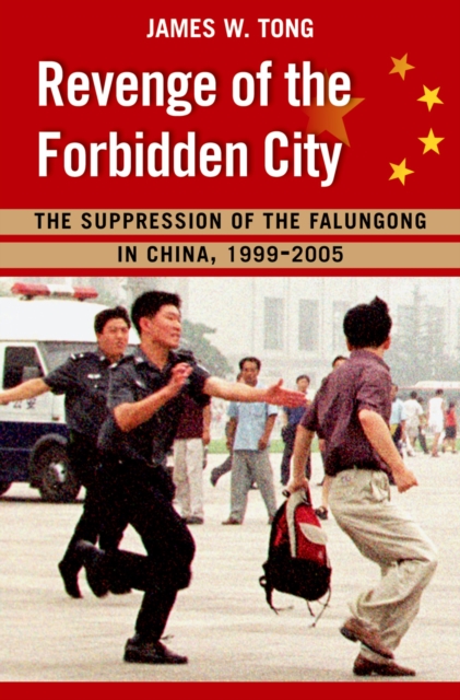 Revenge of the Forbidden City : The Suppression of the Falungong in China, 1999-2005, EPUB eBook