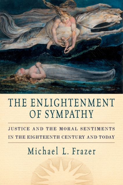 The Enlightenment of Sympathy : Justice and the Moral Sentiments in the Eighteenth Century and Today, EPUB eBook