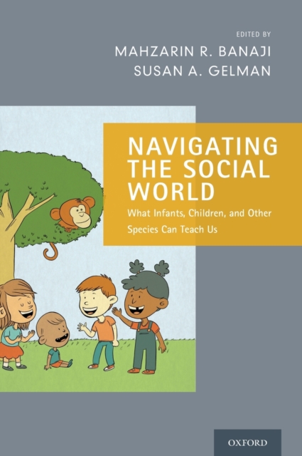 Navigating the Social World : What Infants, Children, and Other Species Can Teach Us, Hardback Book