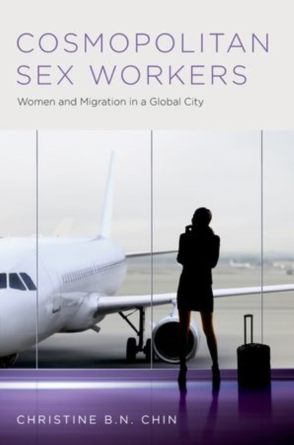 Cosmopolitan Sex Workers : Women and Migration in a Global City, Hardback Book