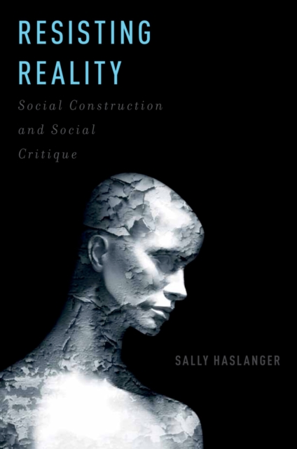 Resisting Reality : Social Construction and Social Critique, PDF eBook