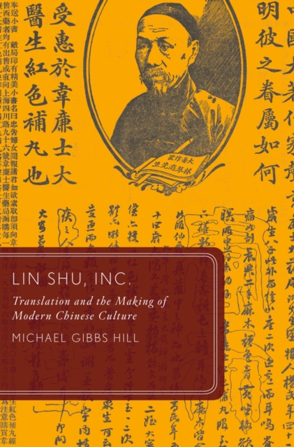 Lin Shu, Inc. : Translation and the Making of Modern Chinese Culture, PDF eBook