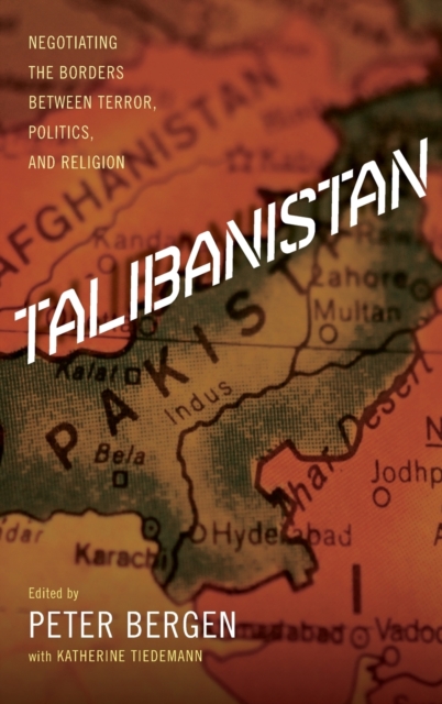 Talibanistan : Negotiating the Borders Between Terror, Politics, and Religion, Hardback Book