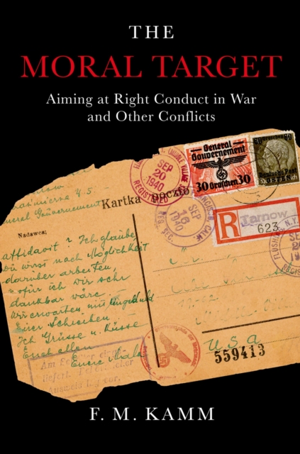 The Moral Target : Aiming at Right Conduct in War and Other Conflicts, PDF eBook