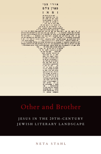 Other and Brother : Jesus in the 20th-Century Jewish Literary Landscape, PDF eBook