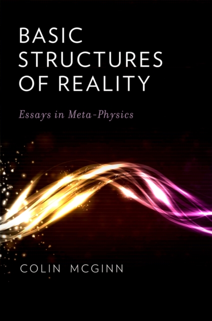 Basic Structures of Reality : Essays in Meta-Physics, PDF eBook