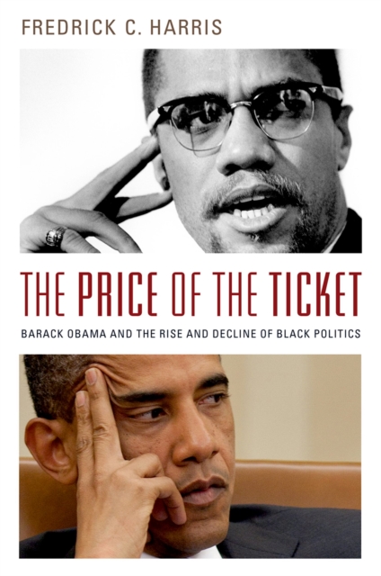 The Price of the Ticket : Barack Obama and the Rise and Decline of Black Politics, EPUB eBook