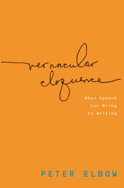 Vernacular Eloquence : What Speech Can Bring to Writing, EPUB eBook