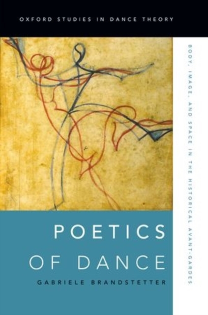 Poetics of Dance : Body, Image, and Space in the Historical Avant-Gardes, Hardback Book